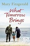 What Tomorrow Brings - Mary Fitzgerald What Tomorrow Brings - Mary Fitzgerald