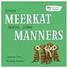 When Meerkat Learns Some Manners - Gemma Cary Krishna Kumar 