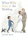 When Willy Went To The Wedding - Judith Kerr