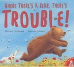 Where Theres A Bear Theres Trouble! - Michael Catchpool Vanessa Cabban 