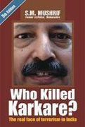 Who Killed Karkare The Real Face Of Terrorism In India Sm Mushrif detail